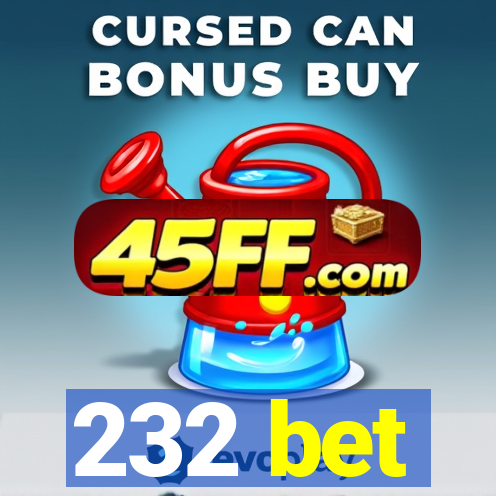 232 bet